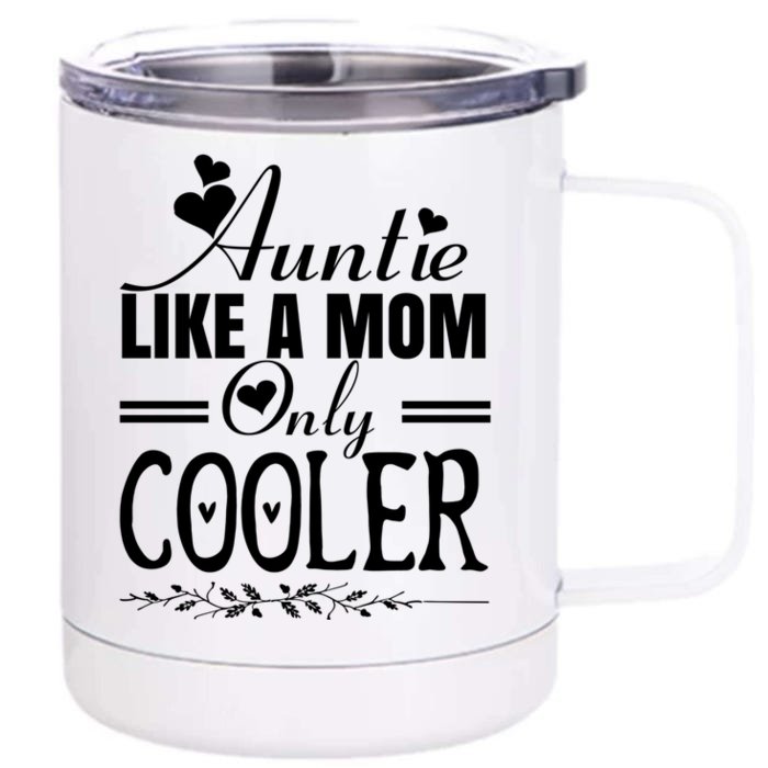 Auntie Like A Mom Only Cooler Novelty Cool Outfit Designs Gift Front & Back 12oz Stainless Steel Tumbler Cup