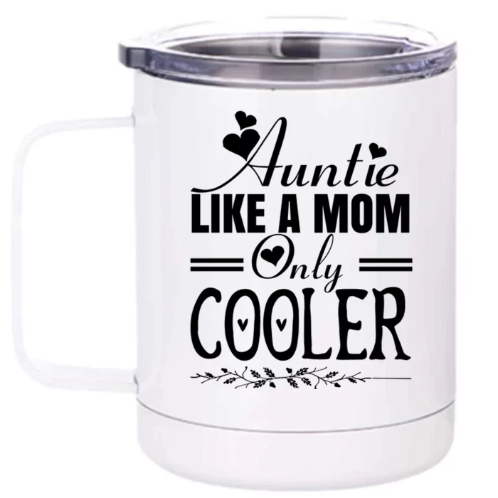 Auntie Like A Mom Only Cooler Novelty Cool Outfit Designs Gift Front & Back 12oz Stainless Steel Tumbler Cup