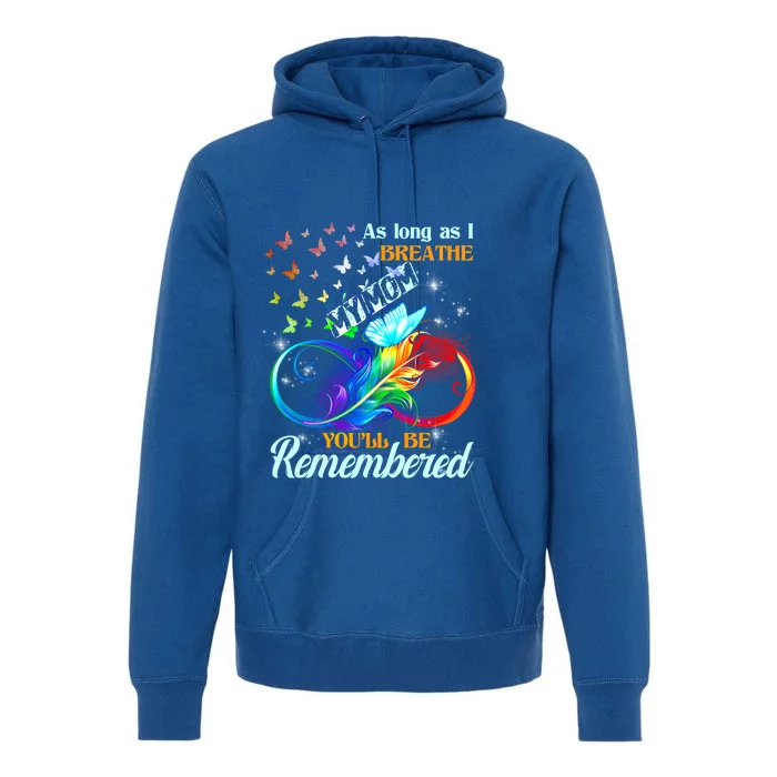 As Long As I Breathe My Mom You'll Be Remembered Rip Mother Gift Premium Hoodie