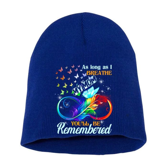 As Long As I Breathe My Mom You'll Be Remembered Rip Mother Gift Short Acrylic Beanie