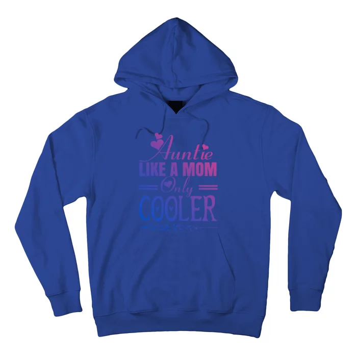 Auntie Like A Mom Only Cooler Novelty Cool Outfit Designs Gift Hoodie