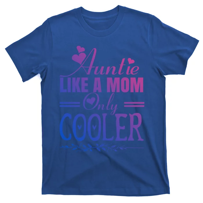 Auntie Like A Mom Only Cooler Novelty Cool Outfit Designs Gift T-Shirt