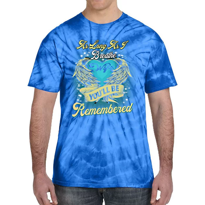 As Long As I Breathe My Wife You'll Be Remembered Memoires Gift Tie-Dye T-Shirt