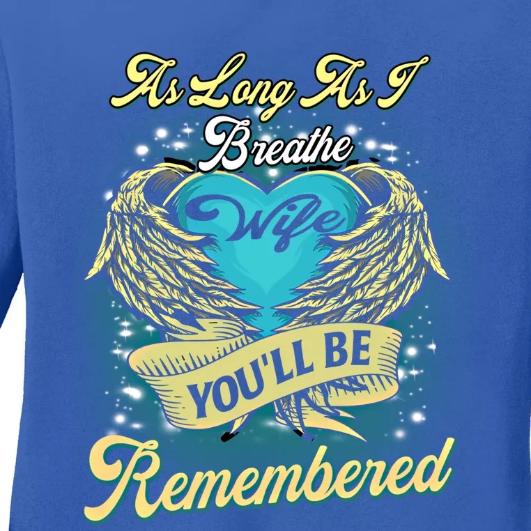 As Long As I Breathe My Wife You'll Be Remembered Memoires Gift Ladies Long Sleeve Shirt