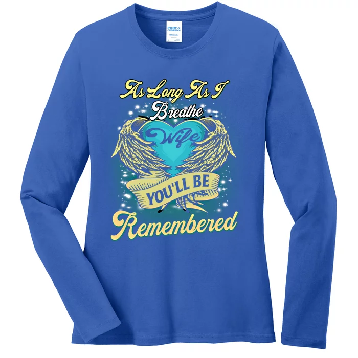 As Long As I Breathe My Wife You'll Be Remembered Memoires Gift Ladies Long Sleeve Shirt