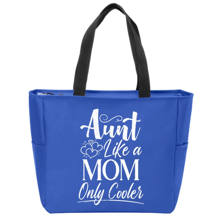 Aunt Like A Mom Only Cooler Auntie Gift Zip Tote Bag