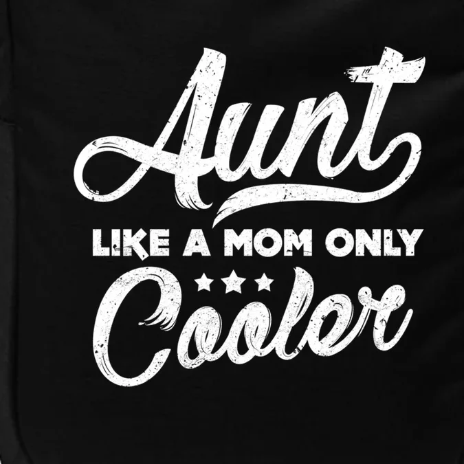 Aunt Like A Mom Only Cooler Great Gift Cute Auntie Meaningful Gift Funny Gift Impact Tech Backpack