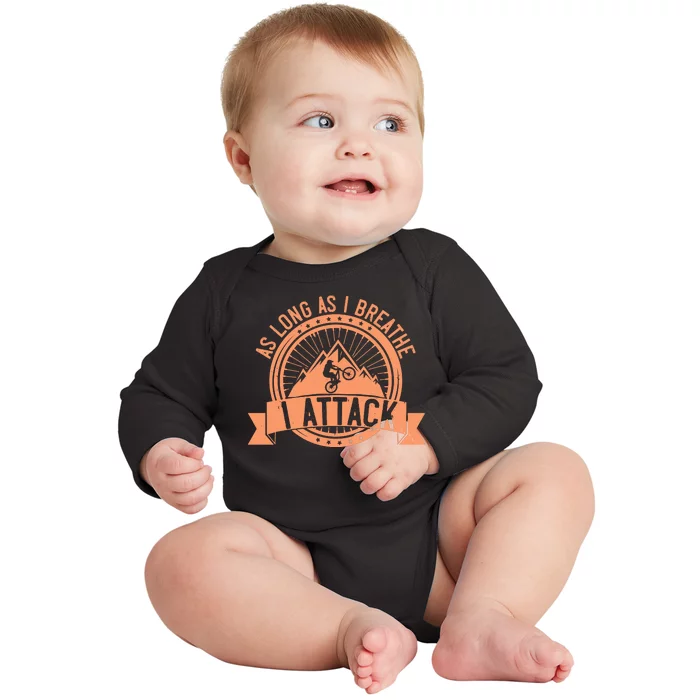 As Long As I Breathe I Attack Mountain Biking Baby Long Sleeve Bodysuit