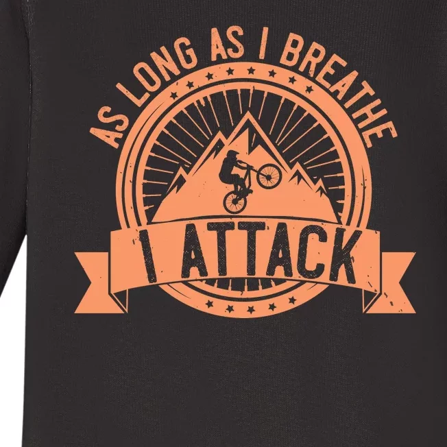 As Long As I Breathe I Attack Mountain Biking Baby Long Sleeve Bodysuit