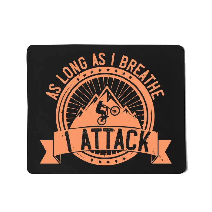 As Long As I Breathe I Attack Mountain Biking Mousepad