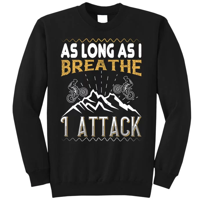 As Long As I Breathe I Attack Mountain Biking Sweatshirt