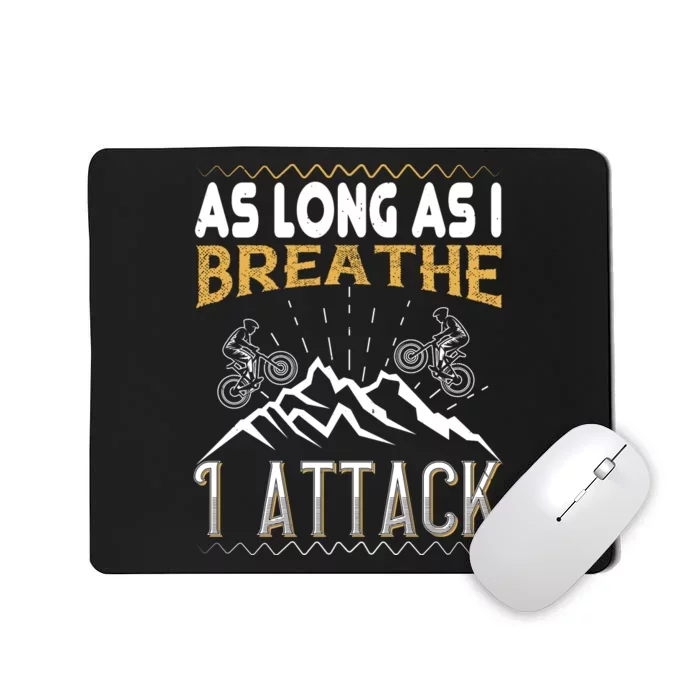 As Long As I Breathe I Attack Mountain Biking Mousepad