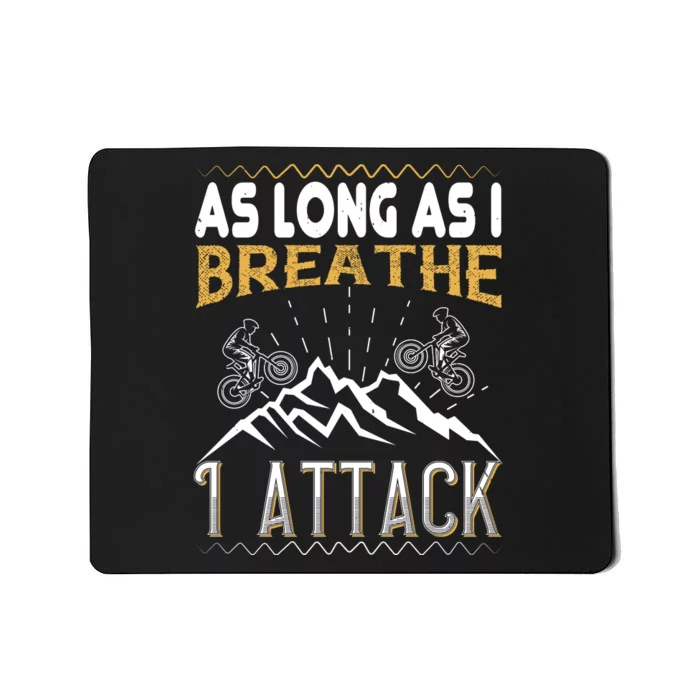 As Long As I Breathe I Attack Mountain Biking Mousepad