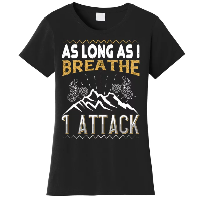 As Long As I Breathe I Attack Mountain Biking Women's T-Shirt