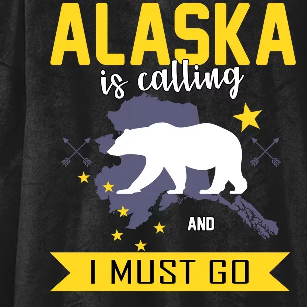 Alaska Is Calling And I Must Go Hooded Wearable Blanket