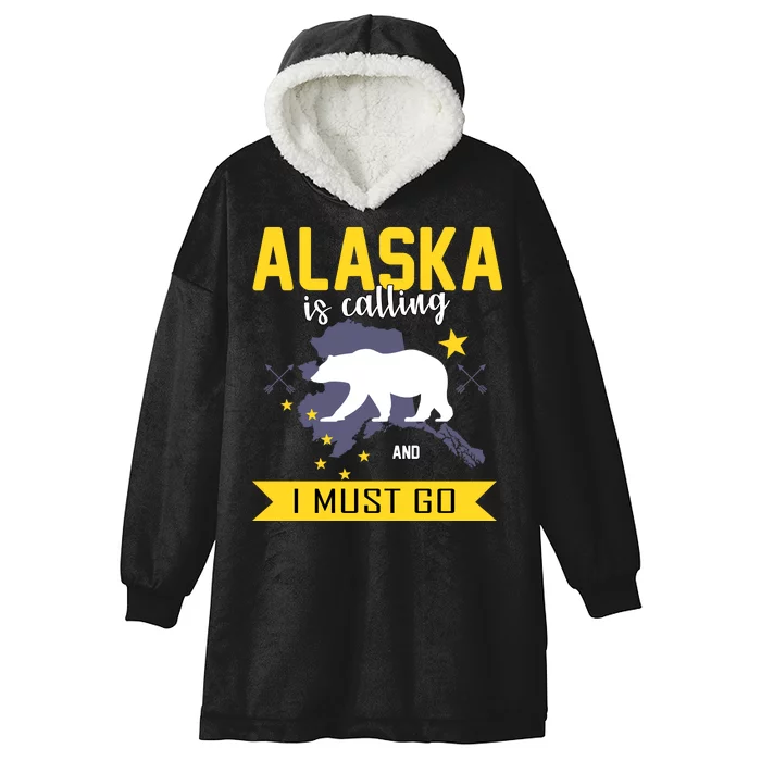 Alaska Is Calling And I Must Go Hooded Wearable Blanket