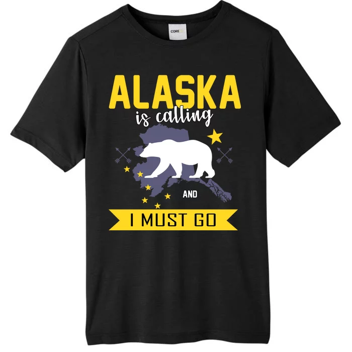 Alaska Is Calling And I Must Go ChromaSoft Performance T-Shirt