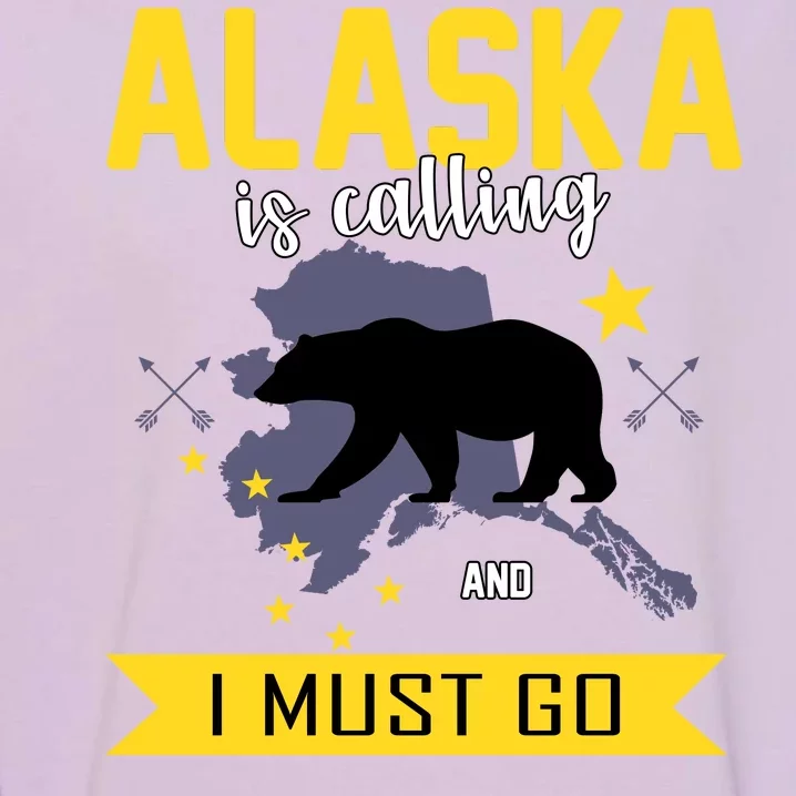 Alaska Is Calling And I Must Go Garment-Dyed Sweatshirt