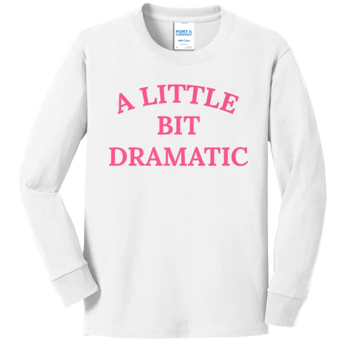 A Little Bit Dramatic Kids Long Sleeve Shirt