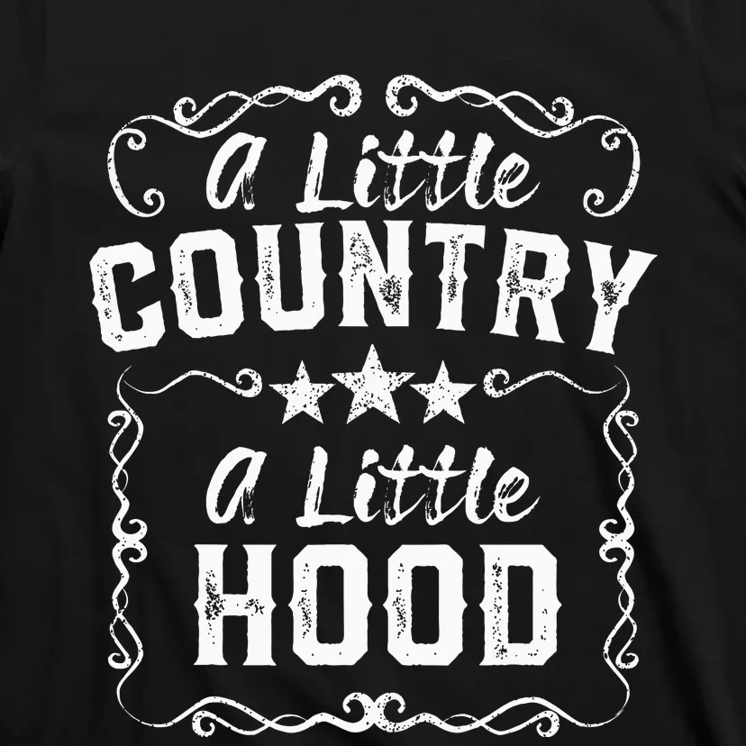 A Little Bit Country A Little Bit Hood Music Concert Gift T-Shirt