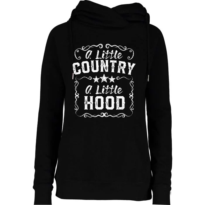 A Little Bit Country A Little Bit Hood Music Concert Gift Womens Funnel Neck Pullover Hood