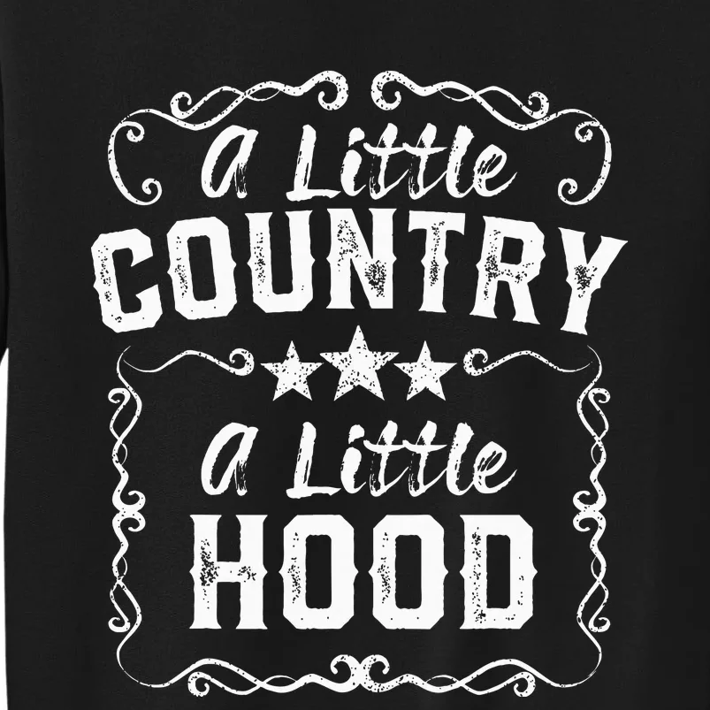 A Little Bit Country A Little Bit Hood Music Concert Gift Tall Sweatshirt