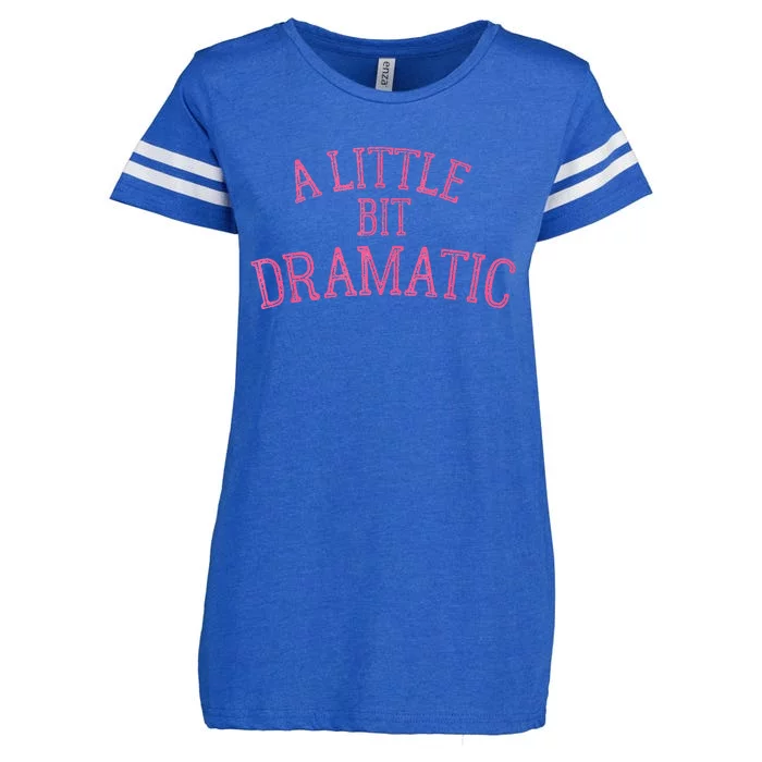 A Little Bit Dramatic Enza Ladies Jersey Football T-Shirt