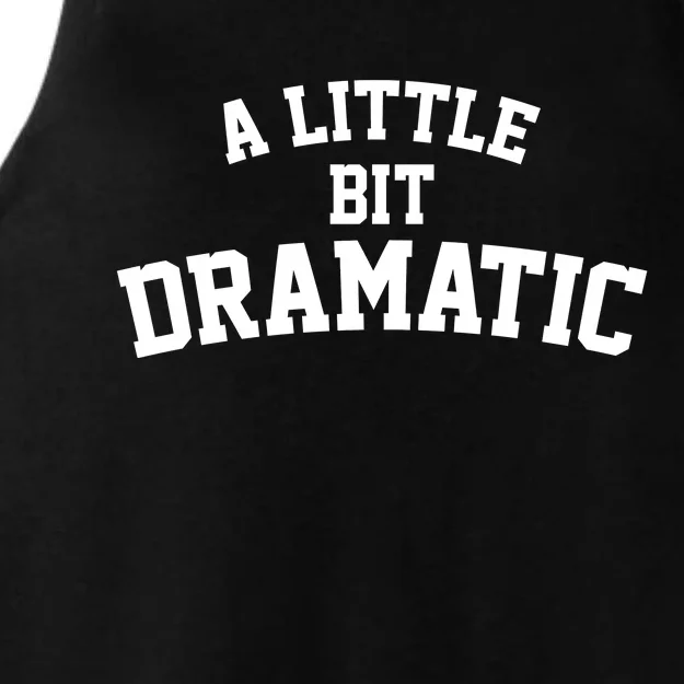 A Little Bit Dramatic Ladies Tri-Blend Wicking Tank