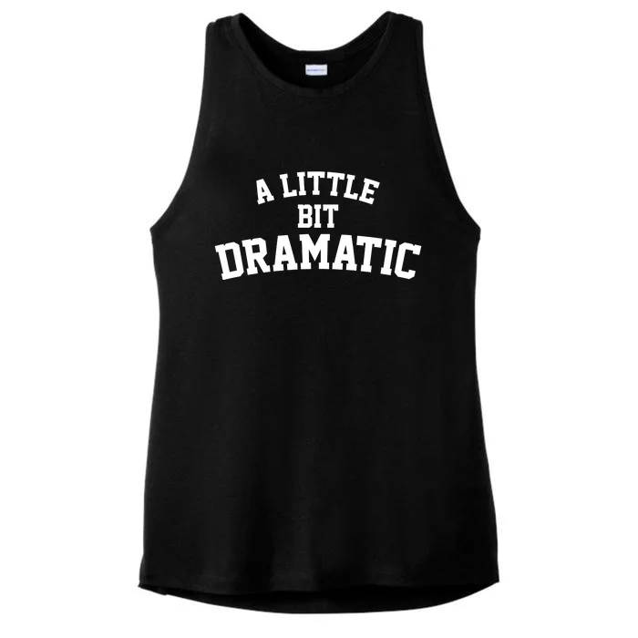 A Little Bit Dramatic Ladies Tri-Blend Wicking Tank