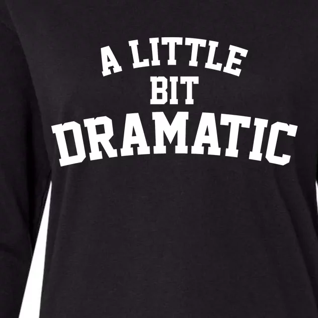 A Little Bit Dramatic Womens Cotton Relaxed Long Sleeve T-Shirt