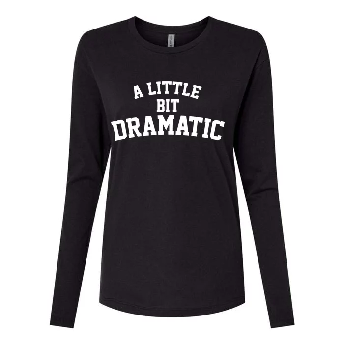 A Little Bit Dramatic Womens Cotton Relaxed Long Sleeve T-Shirt