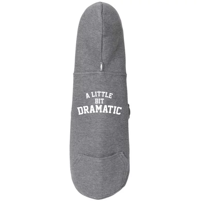 A Little Bit Dramatic Doggie 3-End Fleece Hoodie