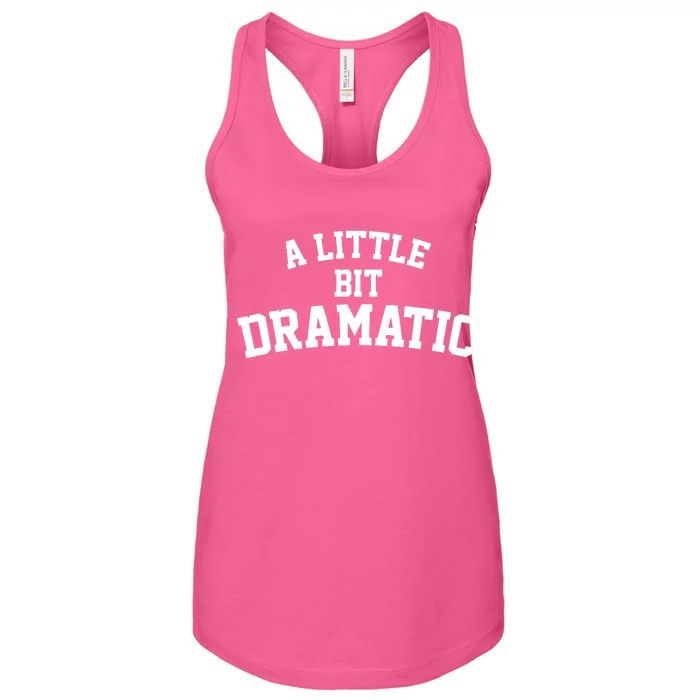 A Little Bit Dramatic Women's Racerback Tank