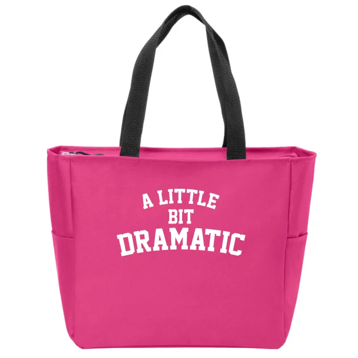 A Little Bit Dramatic Zip Tote Bag