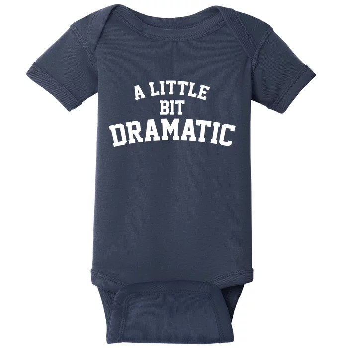 A Little Bit Dramatic Baby Bodysuit