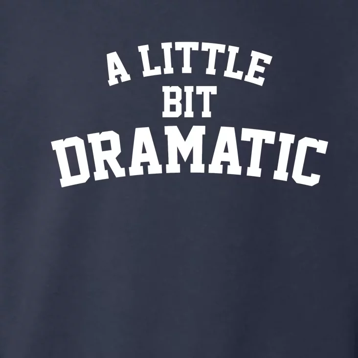 A Little Bit Dramatic Toddler Hoodie