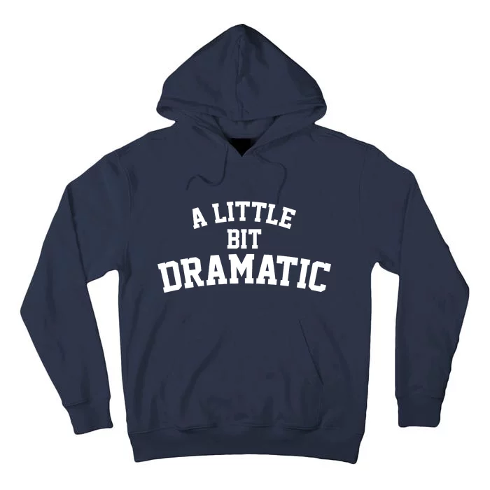 A Little Bit Dramatic Tall Hoodie