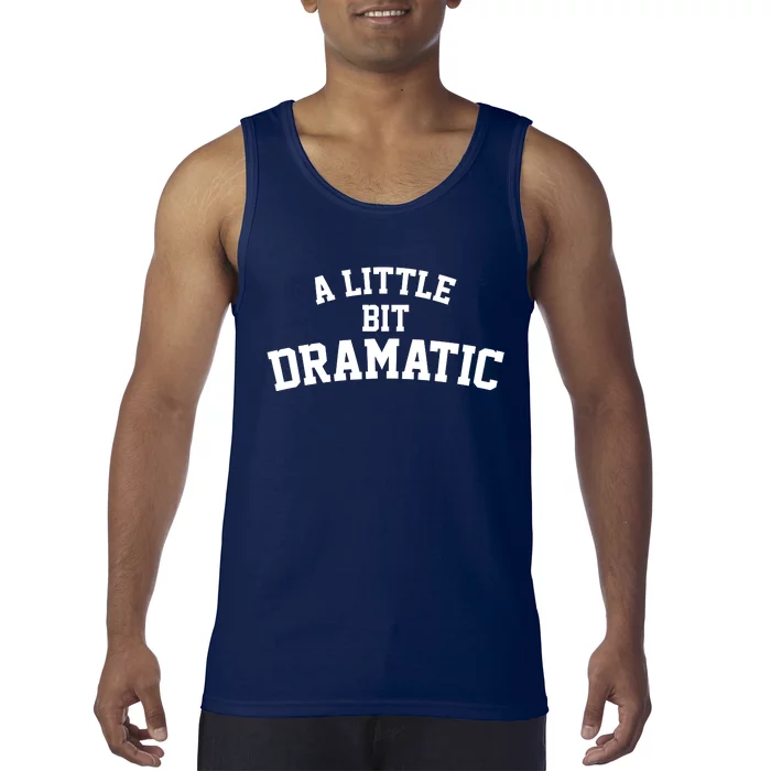 A Little Bit Dramatic Tank Top