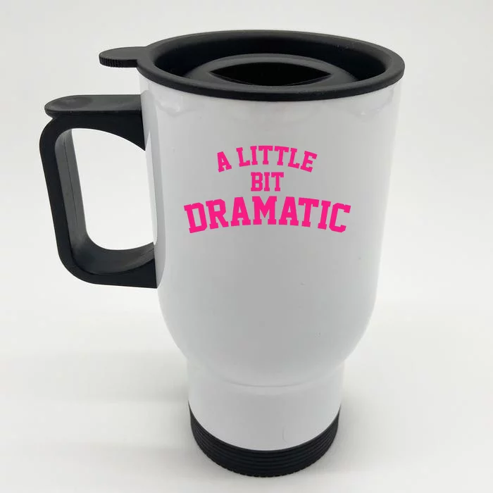 A Little Bit Dramatic Front & Back Stainless Steel Travel Mug