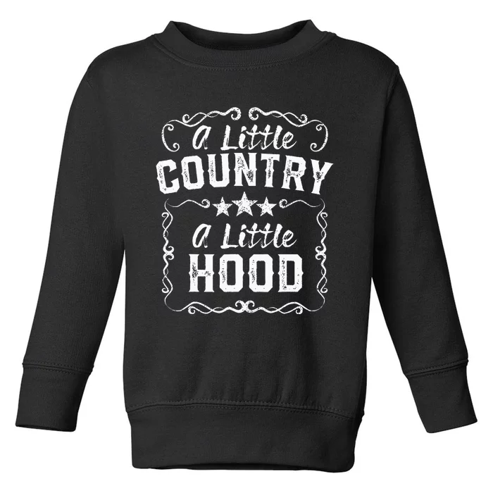 A Little Bit Country A Little Bit Hood Music Concert Gift Toddler Sweatshirt