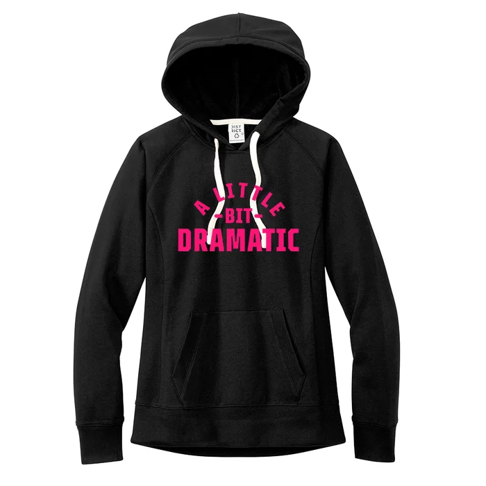 A Little Bit Dramatic Women's Fleece Hoodie