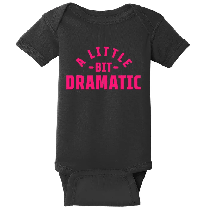 A Little Bit Dramatic Baby Bodysuit