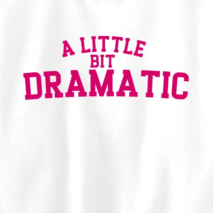 A Little Bit Dramatic Kids Sweatshirt