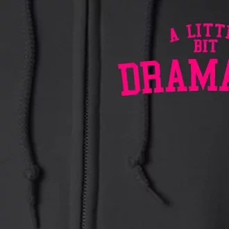 A Little Bit Dramatic Full Zip Hoodie