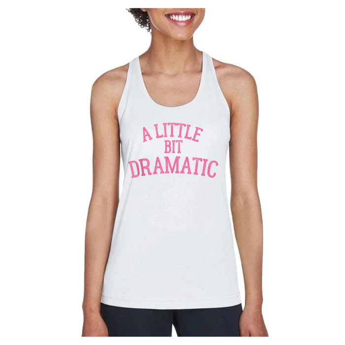 A Little Bit Dramatic Women's Racerback Tank