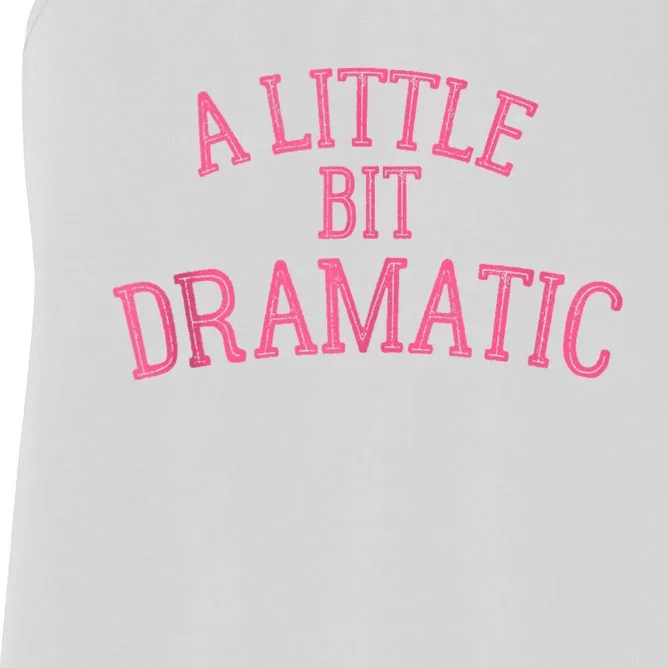 A Little Bit Dramatic Women's Racerback Tank