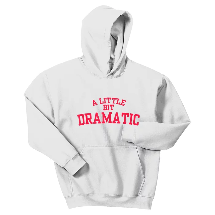 A Little Bit Dramatic Kids Hoodie