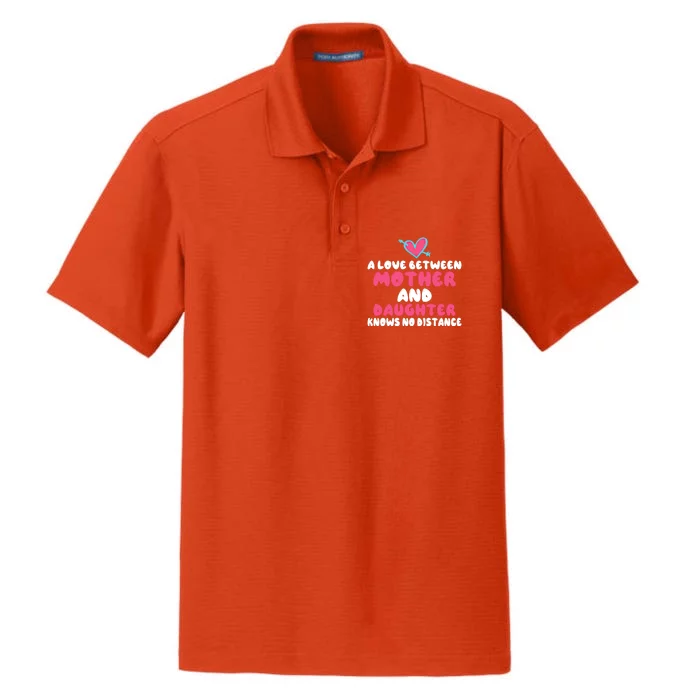 A Love Between Mother And Daughter Knows No Distance Mom Gift Dry Zone Grid Performance Polo