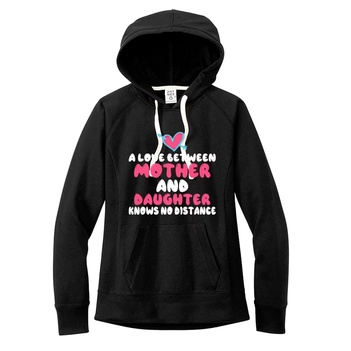 A Love Between Mother And Daughter Knows No Distance Mom Gift Women's Fleece Hoodie