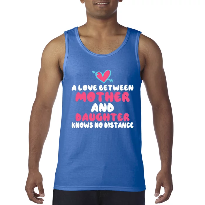 A Love Between Mother And Daughter Knows No Distance Mom Gift Tank Top